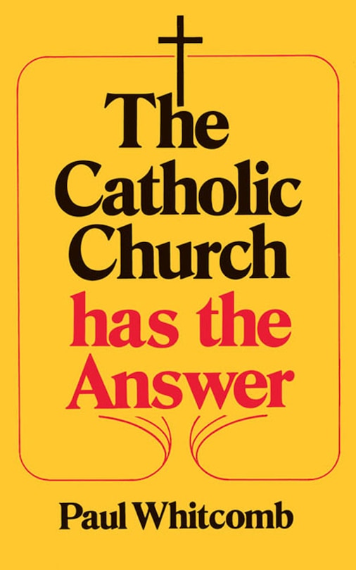 Front cover_The Catholic Church Has the Answer