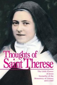 Couverture_Thoughts of St. Therese: The Little Flower of Jesus Carmelite of the Monastery of Lisieux, 1873-1897