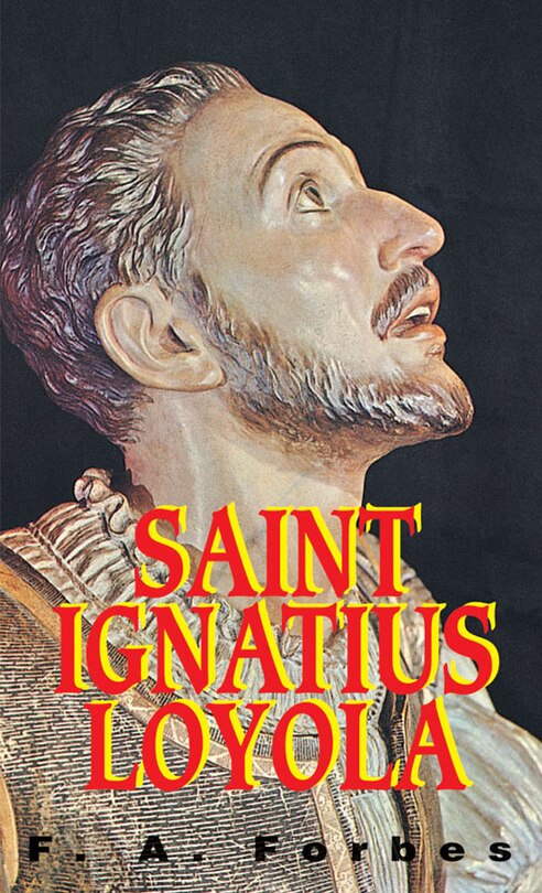 St. Ignatius of Loyola: Founder of the Jesuits