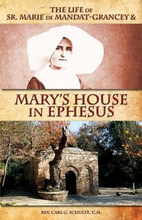 Front cover_The Life of Sr. Marie de Mandat-Grancey & Mary's House in Ephesus