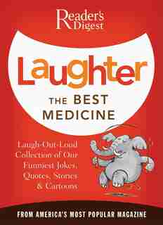 Laughter the Best Medicine: More than 600 Jokes, Gags & Laugh Lines For All Occasions de Editors of Reader's Digest