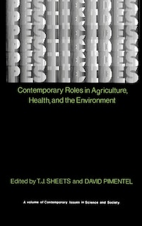 Pesticides: Contemporary Roles in Agriculture, Health, and Environment