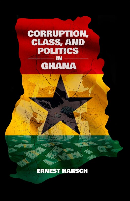 Front cover_Corruption, Class, and Politics in Ghana