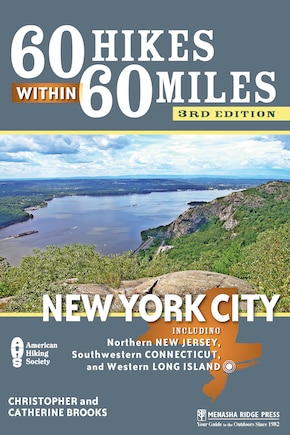 60 Hikes Within 60 Miles: New York City: Including Northern New Jersey, Southwestern Connecticut, and Western Long Island