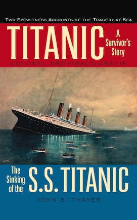 Titanic: A Survivor's Story & The Sinking Of The S.s. Titanic