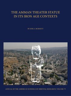 Front cover_The Amman Theater Statue in Its Iron Age Contexts