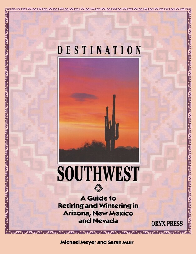 Destination Southwest: A Guide to Retiring and Wintering in Arizona, New Mexico, and Nevada