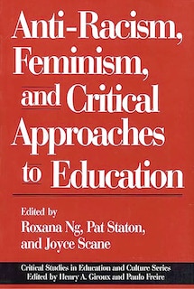 Front cover_Anti-racism, Feminism, And Critical Approaches To Education