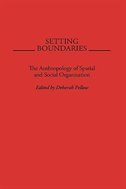 Setting Boundaries: The Anthropology of Spatial and Social Organization