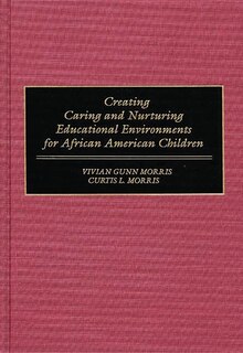 Couverture_Creating Caring And Nurturing Educational Environments For African American Children