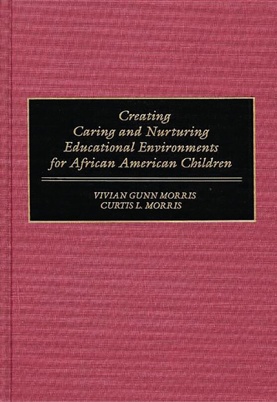 Couverture_Creating Caring And Nurturing Educational Environments For African American Children