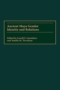 Front cover_Ancient Maya Gender Identity And Relations