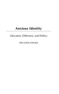 Anxious Identity: Education, Difference and Politics