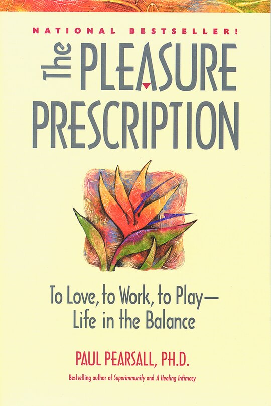 The Pleasure Prescription: To Love, to Work, to Play — Life in the Balance