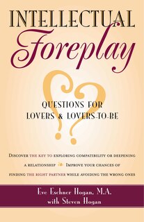 Intellectual Foreplay: A Book of Questions for Lovers and Lovers-to-Be