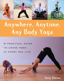 Couverture_Anywhere, Anytime, Any Body Yoga