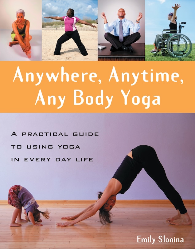Couverture_Anywhere, Anytime, Any Body Yoga