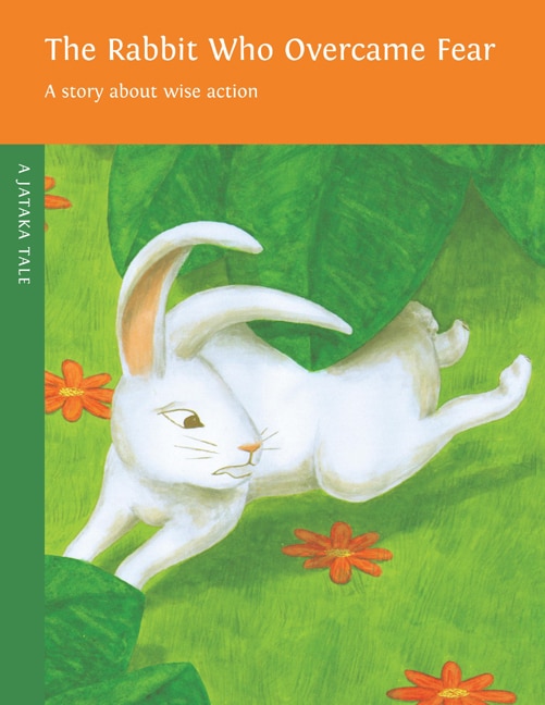 The Rabbit Who Overcame Fear: A Story About Wise Action