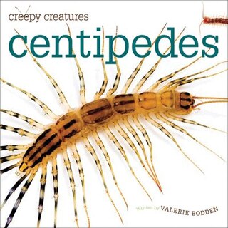 Front cover_Creepy Creatures: Centipedes