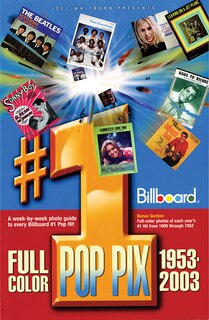 Joel Whitburn Presents #1 Pop Pix, 1953-2003: A Week-by-Week Photo Guide to Every Billboard #1 Pop Hit