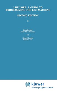 Front cover_Lisp Lore: A Guide To Programming The Lisp Machine