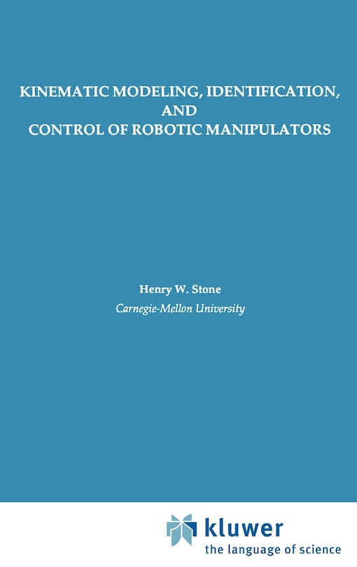 Front cover_Kinematic Modeling, Identification, And Control Of Robotic Manipulators