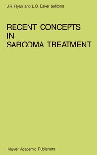 Recent Concepts in Sarcoma Treatment: Proceedings of the International Symposium on Sarcomas, Tarpon Springs, Florida, October 8–10, 1987 image number 0