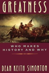 Greatness: Who Makes History and Why