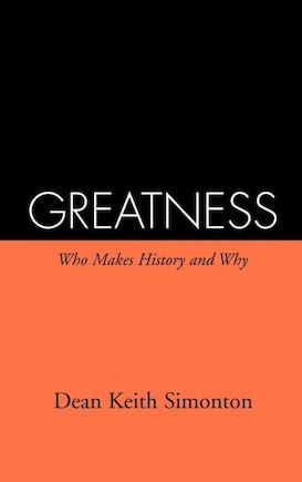 Greatness: Who Makes History And Why