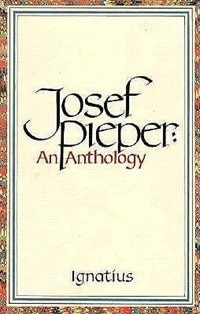 Josef Pieper: An Anthology