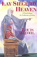 Lay Siege to Heaven: A Novel about St. Catherine of Siena