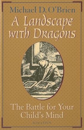 A Landscape With Dragons: The Battle for Your Child's Mind