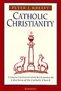 Catholic Christianity: A Complete Catechism Of Catholic Beliefs Based On The Catechism Of The Catholic Church