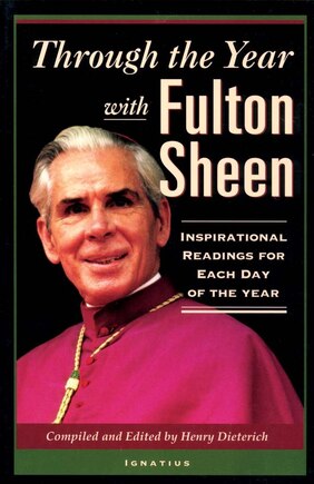 Through The Year With Fulton Sheen: Inspirational Selections For Each Day Of The Year