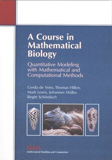 A Course in Mathematical Biology: Quantitative Modeling with Mathematical and Computational Methods