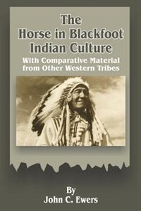 Front cover_The Horse in Blackfoot Indian Culture