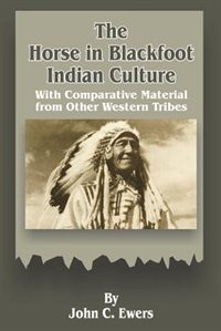 Front cover_The Horse in Blackfoot Indian Culture