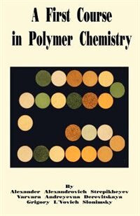 Front cover_A First Course in Polymer Chemistry