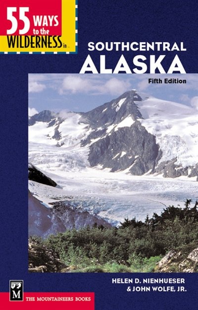Couverture_55 Ways to the Wilderness in Southcentral Alaska