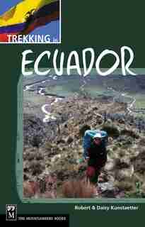 Trekking in Ecuador: A Traveler's Guide by Daisy Kunstaetter
