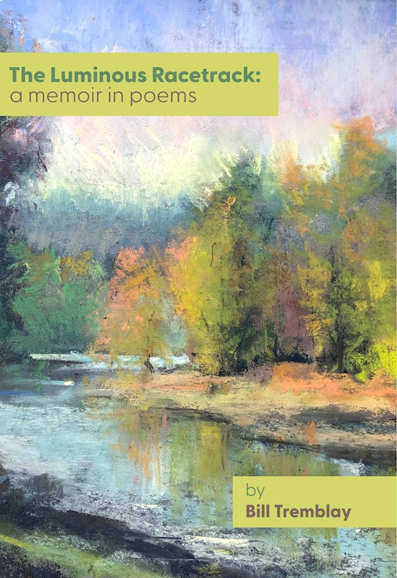 The Luminous Racetrack: A Memoir in Poems