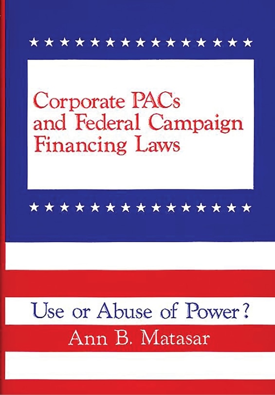 Front cover_Corporate Pacs and Federal Campaign Financing Laws