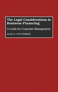 The Legal Considerations in Business Financing: A Guide for Corporate Management