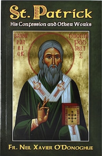 Front cover_St. Patrick: His Confession and Other Works