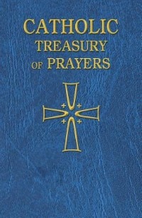 Catholic Treasury of Prayers: A Collection of Prayers for All Times and Seasons