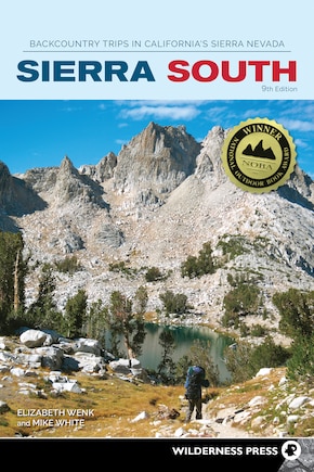 Sierra South: Backcountry Trips In California's Sierra Nevada