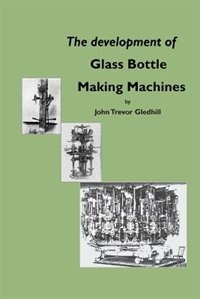 Front cover_The development of glass bottle making machines