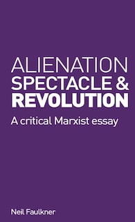 Front cover_Alienation, Spectacle and Revolution