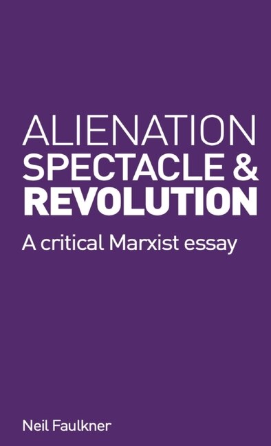 Front cover_Alienation, Spectacle and Revolution