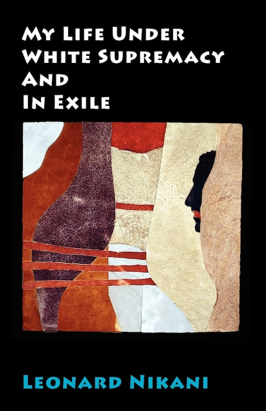 Front cover_My Life Under White Supremacy and in Exile